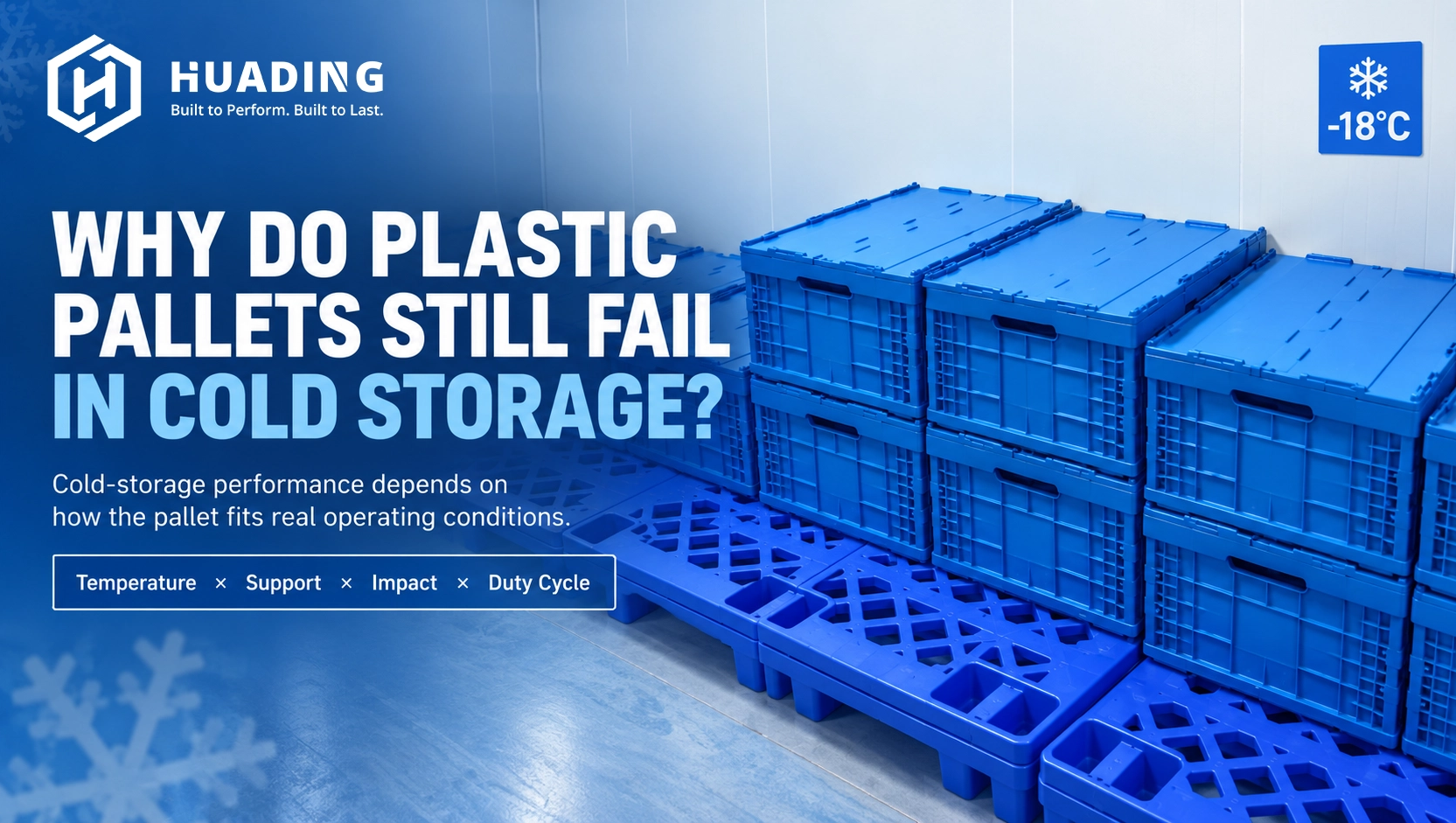 Why Do Plastic Pallets Still Fail in Cold Storage? | Huading